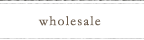 wholesale